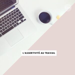 L'assertivité au travail